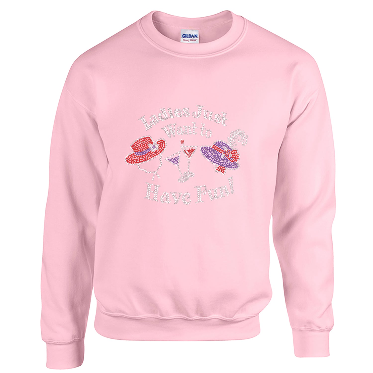 Ladies Just Want to Have Fun Sweatshirt