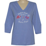 Ladies Just Want to Have Fun 3/4 V Neck Shirt